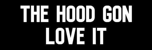 Hood gon love it Token Header